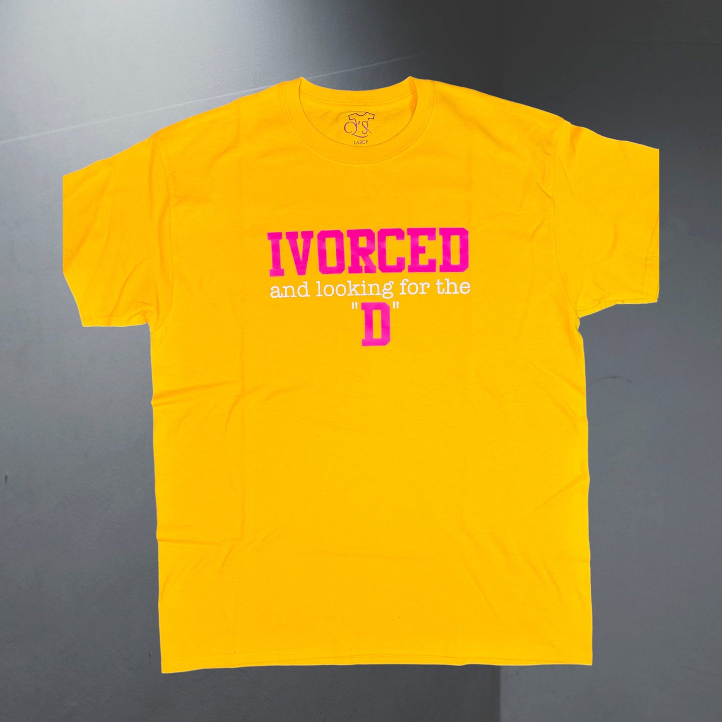 "Ivorced and looking for the D" Unisex T-Shirt/Hoodie (Additional Colors Avail.)