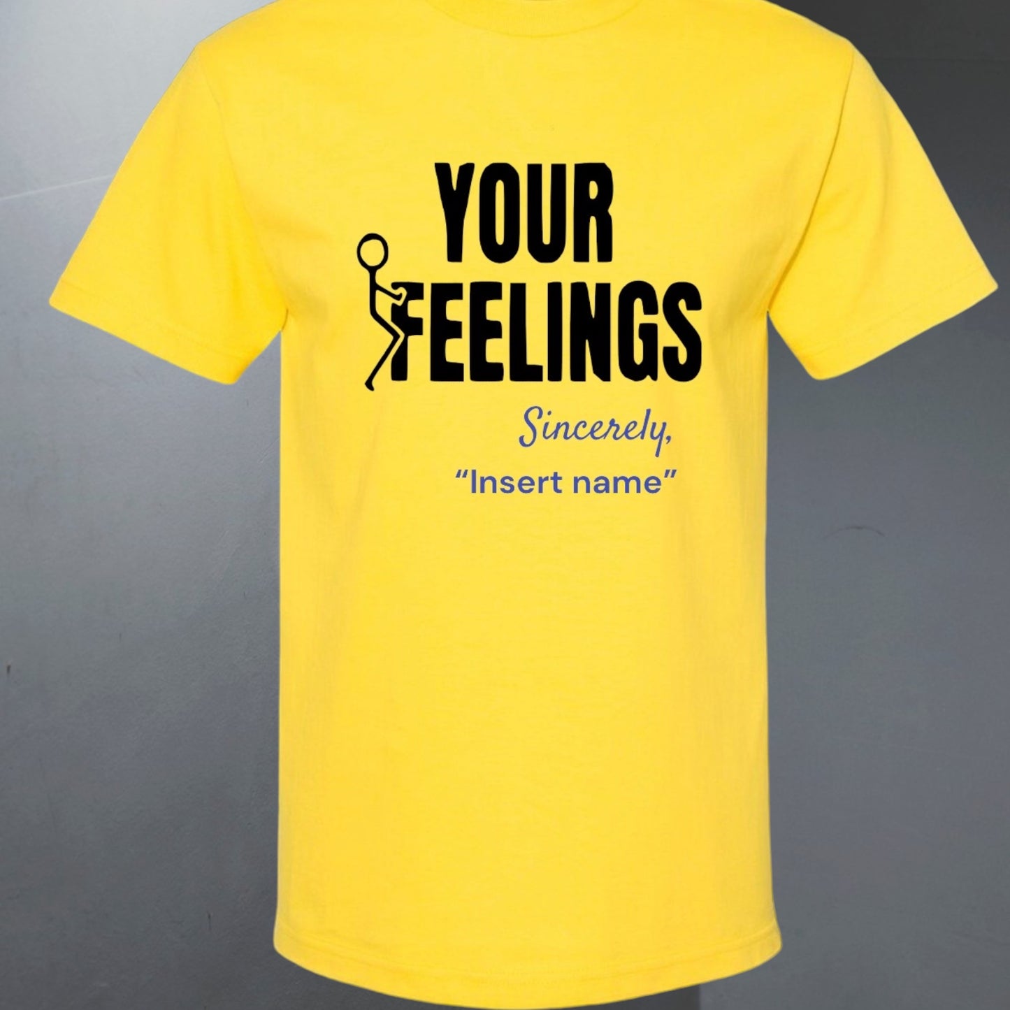 "F Your Feelings" Unisex T-Shirt/Hoodie (Additional Colors Avail.)