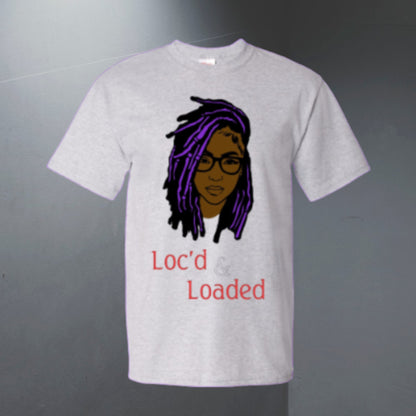 "Loc’d & Loaded" Unisex T-Shirt/Hoodie (Additional Colors Avail.)