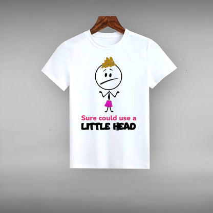 "Sure Could Use A Little Head" Unisex T-shirt (Also Avail. in Gray)