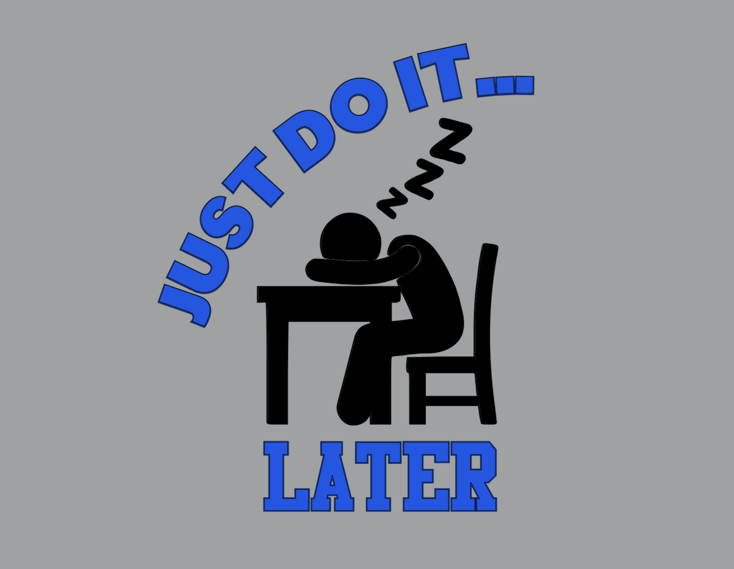 "Just Do It Later" Unisex T-Shirt (Additional Colors Avail.)